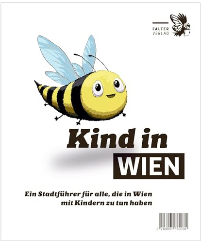 Kind in Wien: Ein Stadtführer für alle, die in Wien mit Kindern zu tun haben (Die kleinen Schlauen)