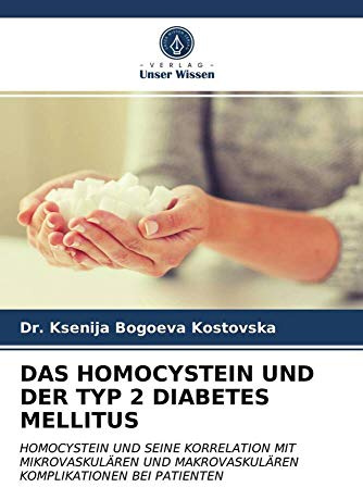 DAS HOMOCYSTEIN UND DER TYP 2 DIABETES MELLITUS: HOMOCYSTEIN UND SEINE KORRELATION MIT MIKROVASKULÄREN UND MAKROVASKULÄREN KOMPLIKATIONEN BEI PATIENTEN