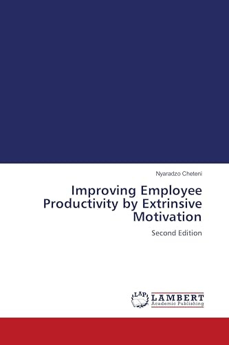 Improving Employee Productivity by Extrinsive Motivation: Second Edition