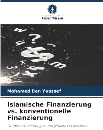 Islamische Finanzierung vs. konventionelle Finanzierung: Grundsätze, Leistungen und globale Perspektiven