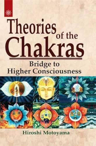 Theories of the Chakras: Bridge to Higher Consciousness
