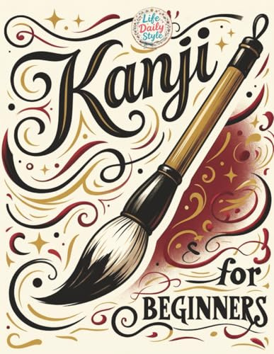 Kanji for Beginners: A Step-by-Step N4 Writing Practice Workbook with Essential JLPT Vocabulary, Genkouyoushi Pages, and Kanji Mnemonics for Adults, and Seniors
