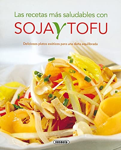Recetas Mas Saludables Con Soja Y Tofu, Las