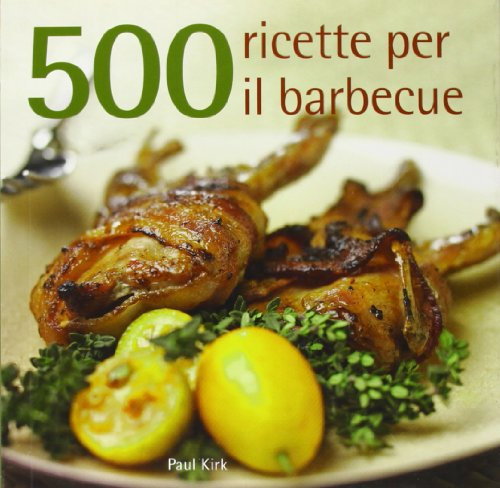 500 ricette per il barbecue