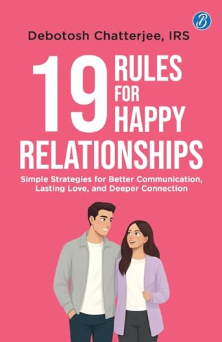 19 Rules for Happy Relationships: Simple Strategies for Better Communication, Lasting Love, and Deeper Connection | A Practical Guide to Building Relationships for Gen Z