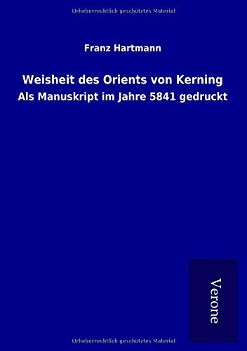 Weisheit des Orients von Kerning: Als Manuskript im Jahre 5841 gedruckt