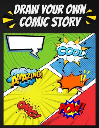 Draw Your Own Comic Story: Comic Book style with empty template pages ready to spark your imagination