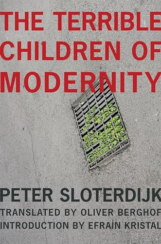 The Terrible Children of Modernity: An Antigenealogical Experiment (The Wellek Library Lectures)