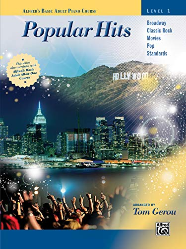 Alfred's Basic Adult Piano Course -- Popular Hits, Bk 1: Broadway, Classic Rock, Movies, Pop, Standards (Alfred's Basic Adult Piano Course - Level 1)