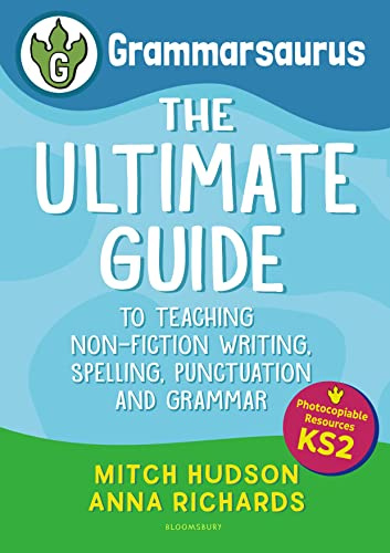 Grammarsaurus Key Stage 2: The Ultimate guide to teaching non-fiction writing, spelling, punctuation and grammar