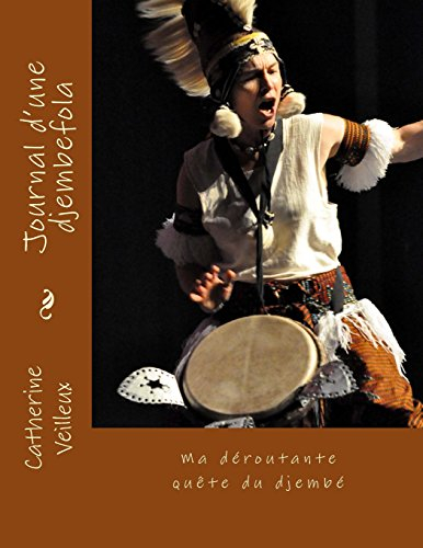 Journal d'une djembefola: Ma déroutante quête du djembé