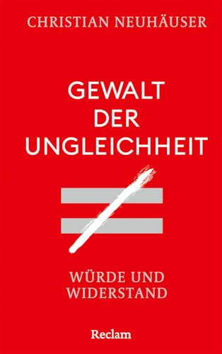 Gewalt der Ungleichheit. Würde und Widerstand: Plädoyer für mehr Gerechtigkeit und eine bessere Verteilung der Vermögen