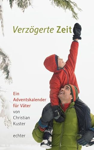Verzögerte Zeit: Ein Adventskalender für Väter