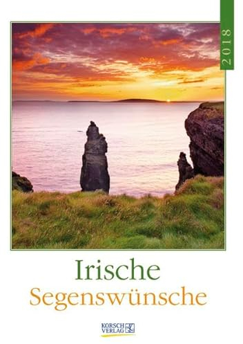 Irische Segenswünsche 2018: Literaturkalender / Literarischer Wochenkalender * 1 Woche 1 Seite * literarische Zitate und Bilder * 24 x 32 cm