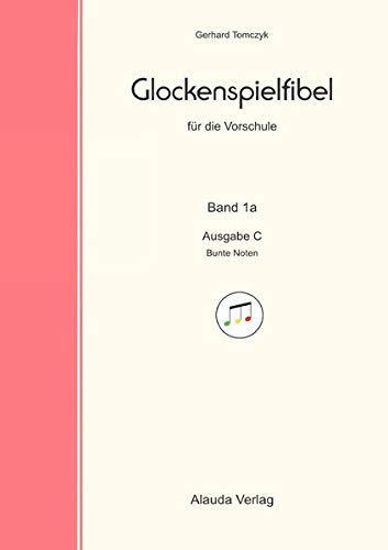 Glockenspielfibel für die Vorschule / Glockenspielfibel für die Vorschule 1a - Ausgabe C: Bunte Noten ( Alauda Note Colors )