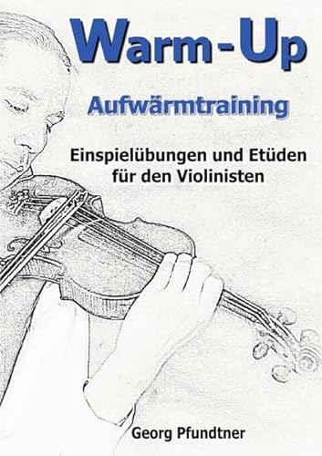 Warm-Up (Einspielübungen und Etüden für den Violinisten)