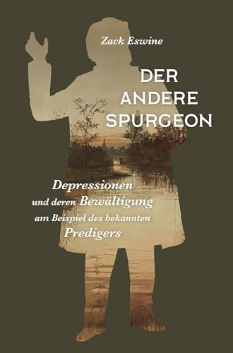 Der andere Spurgeon: Depressionen und deren Bewältigung am Beispiel des bekannten Predigers