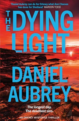 The Dying Light: From the bestselling author: a pulse-pounding, must-read new crime thriller of summer 2025, set in the atmospheric Scottish isles (Orkney Mysteries) (Book 2)