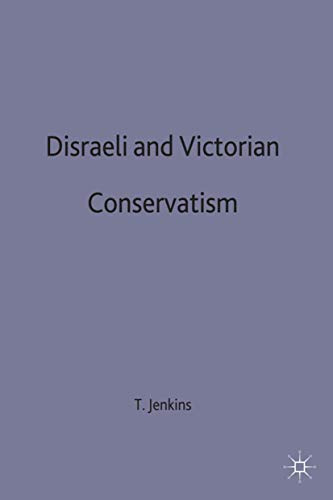 Disraeli and Victorian Conservatism (British History in Perspective, 100)