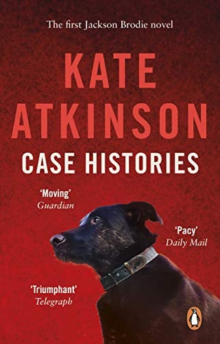 Case Histories: (Jackson Brodie): The first book in the Jackson Brodie series from the bestselling author
