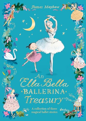 The Ella Bella Ballerina Treasury: Three magical stories in one!