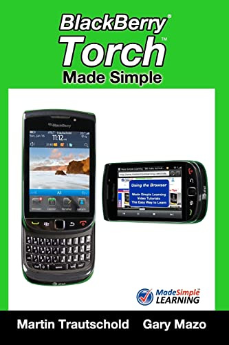 Blackberry Torch Made Simple: For the Blackberry Torch 9800 Series Smartphones (Made Simple Learning)