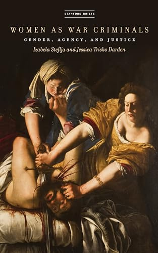 Women as War Criminals: Gender, Agency, and Justice