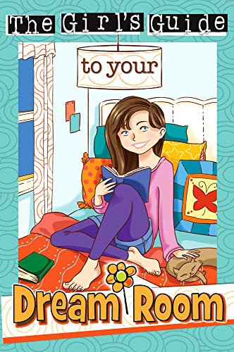 The Girl's Guide to Your Dream Room (Kidz General)