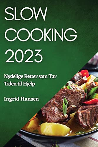 Slow Cooking 2023: Nydelige Retter som Tar Tiden til Hjelp