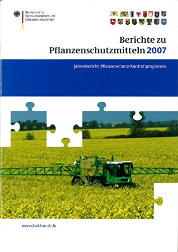 Berichte zu Pflanzenschutzmitteln 2007: Pflanzenschutz-Kontrollprogramm; Jahresbericht 2007 (BVL-Reporte, 3.4)