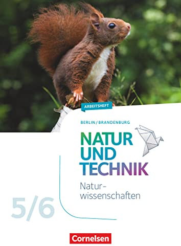 Natur und Technik - Naturwissenschaften: Neubearbeitung - Berlin/Brandenburg - Ausgabe 2017 - 5./6. Schuljahr: Naturwissenschaften: Arbeitsheft - 5./6. Schuljahr