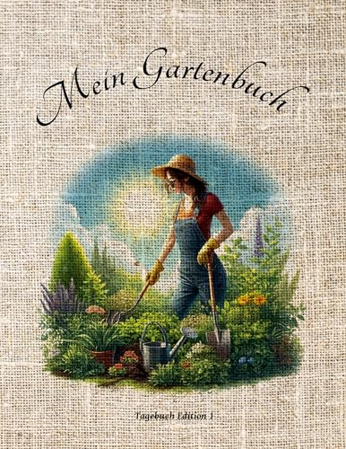 Mein Gartenbuch: Softcover - Edition 1 (Mein Gartenbuch - Tagebuch: verschiedene Design-Tagebücher für das Hobby Garten)