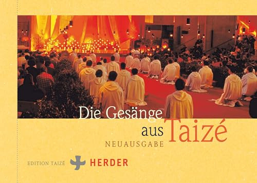 Die Gesänge aus Taizé: Neuausgabe: Mehrsprachiges Liederbuch. Mehrstimmig