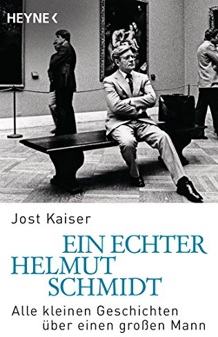 Ein echter Helmut Schmidt: Alle kleinen Geschichten über einen großen Mann
