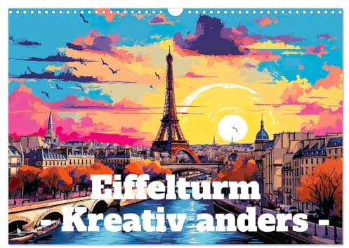 Eiffelturm: Kreativ anders (Wandkalender 2026 DIN A3 quer), CALVENDO Monatskalender: Der Eiffelturm in wunderbaren Facetten. (CALVENDO Orte)