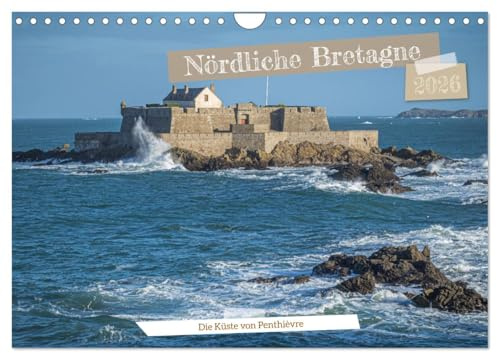 Nördliche Bretagne Die Küste von Penthièvre (Wandkalender 2026 DIN A4 quer), CALVENDO Monatskalender: Gesichter der Bretagne, einer malerischen französischen Region (CALVENDO Orte)