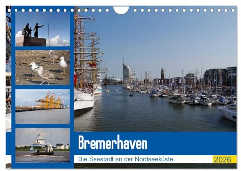 Bremerhaven. Die Seestadt an der Nordseeküste (Wandkalender 2026 DIN A4 quer), CALVENDO Monatskalender: Bremerhaven hat sich in den letzten Jahren zur ... Touristen-Stadt entwickelt (CALVENDO Orte)