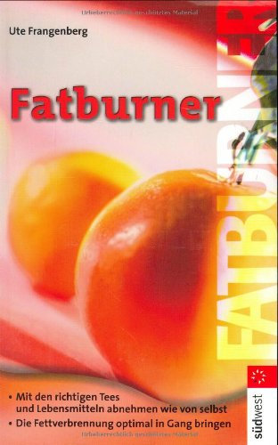 Sich schlank essen - Fatburner: Abnehmen wie von selbst