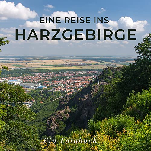 Eine Reise ins Harzgebirge: Ein Fotobuch