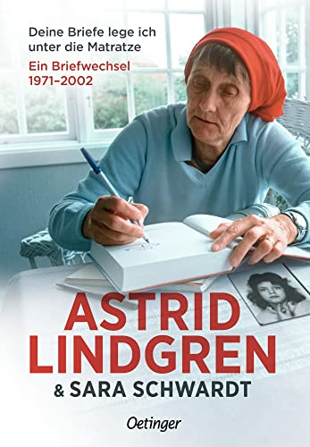 Deine Briefe lege ich unter die Matratze. Ein Briefwechsel 1971-2002: Ein Briefwechsel 1971 - 2002. Die Geschichte einer inspirierenden und berührenden Freundschaft, aus dem Leben von Astrid Lindgren