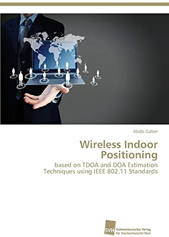 Wireless Indoor Positioning: based on TDOA and DOA Estimation Techniques using IEEE 802.11 Standards