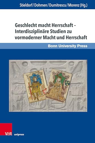Geschlecht macht Herrschaft – Interdisziplinäre Studien zu vormoderner Macht und Herrschaft: Gender Power Sovereignty – Interdisciplinary Studies on Premodern Power