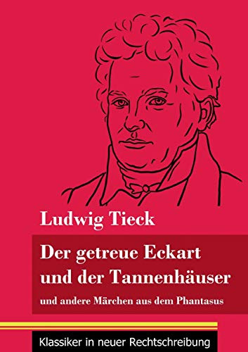 Der getreue Eckart und der Tannenhäuser: und andere Märchen aus dem Phantasus (Band 10, Klassiker in neuer Rechtschreibung)