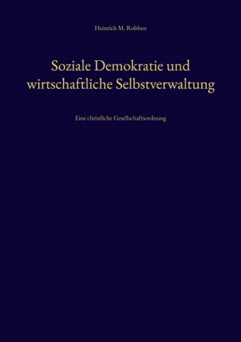 Soziale Demokratie und wirtschaftliche Selbstverwaltung: Eine christliche Gesellschaftsordnung