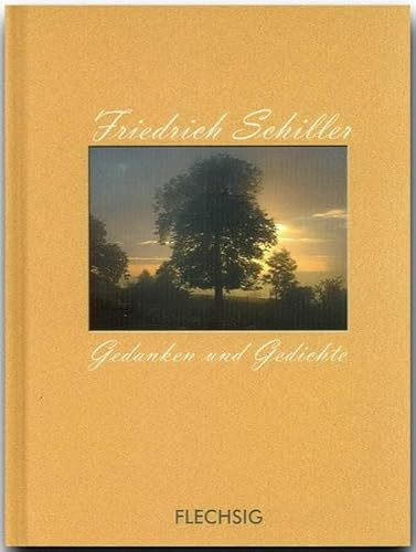 Friedrich Schiller - Gedanken und Gedichte: Kleine Fotogeschenkbücher (Flechsig - Geschenkbücher)