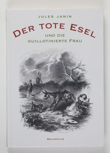 Der tote Esel und die guillotinierte Frau: Mit einem Schlusskapitel von Honoré de Balzac