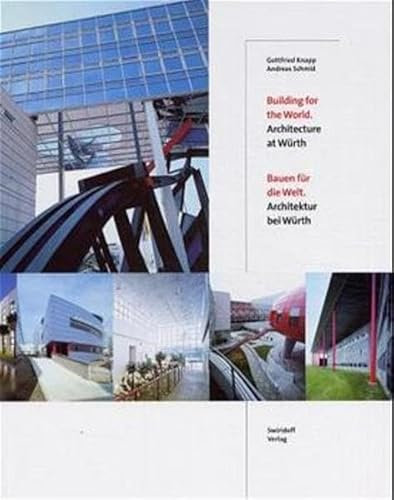 Building for the World - Architecture at Würth /Bauen für die Welt - Architektur bei Würth: Dtsch.-Engl.