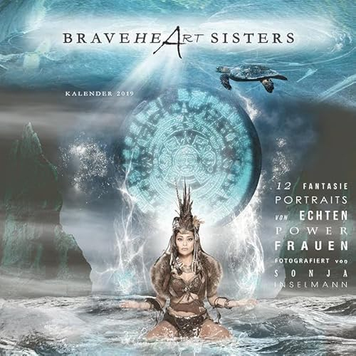 BRAVEHEART SISTERS 2019: Wandkalender 42x42cm 12 Portraits von Powerfrauen in Fantasie-Welten mit Sinnsprüchen bekannter Schrifsteller