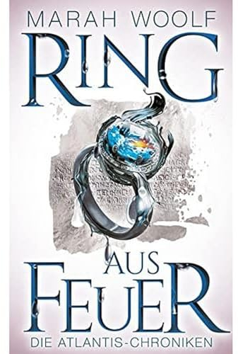 Ring aus Feuer (AtlantisChroniken 2): Reihe: AtlantisChroniken Band Zwei