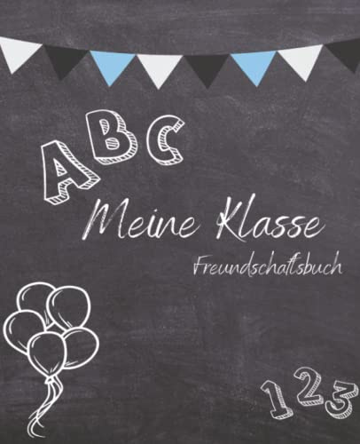 Meine Klasse! Erinnerungsalbum-: Schulfreundebuch für die Grundschule. Geschenk zum ersten Schultag / zum Schulanfang / Erster Schultag / zur ... und Mädchen zum Schulanfang, Erinnerungsalbum
